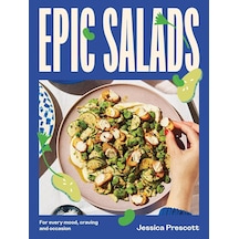 Epic Salads: For Every Mood, Craving And Occasion