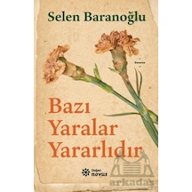 Bazı Yaralar Yararlıdır - Selen Baranoğlu - Doğan Novus