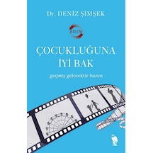 Çocukluğuna İyi Bak - Geçmiş Gelecektir Bazen - Deniz Şimşek - Nemesis Kitap