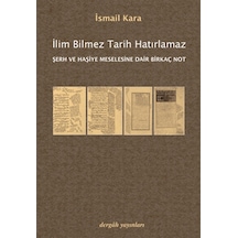 İlim Bilmez Tarih Hatırlamaz  - İsmail Kara  - Dergah Yayınları