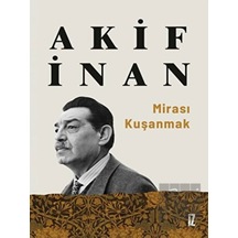 Mirası Kuşanmak - Akif İnan - İz Yayıncılık
