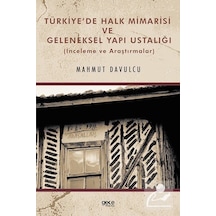 Türkiye'de Halk Mimarisi ve Geleneksel Yapı Ustalığı - İnceleme ve Araştırmalar - Mahmut Davulcu - Gece Kitaplığı