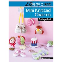 Mini Knitted Charms (Twenty to Make) 9781782213758