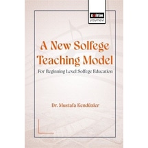 A New Solfege Teaching Model For Beginning Level Solfege / Dr. Mustafa Kendüzler