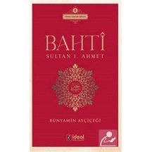 Bahti - Sultan 1. Ahmet - Bünyamin Ayçiçeği - İdeal Kültür Yayıncılık