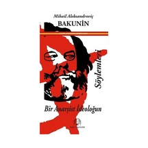 Bir Anarşist İdeoloğun Söylemleri / Michael Bakunin