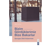 Ketebe Georges Didi-huberman Bizim Gördüklerimiz Bize Bakarlar