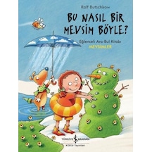 Bu Nasıl Bir Mevsim Böyle?-Eğlenceli Ara Bul Kitabı - Ralf Butschkow - İş Bankası Kültür Yayınları