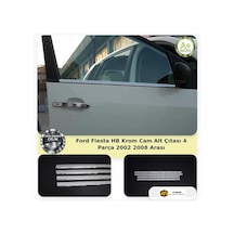 Ford Fiesta Hb Krom Cam Alt Çıtası 4 Parça 2002-2008 Arası