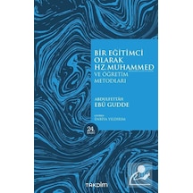 Bir Eğitimci Olarak Hz. Muhammed ve Öğretim Metodları - Abdulfettah Ebu Gudde - Takdim