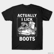 Flood Of Style Aslında I Lick Boots Snake Mizah Meme T-shirt Erkekler Kadınlar Için % 100% Pamuk T Shirt Kıs Çok Renkli