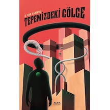 Tepemizdeki Gölge - N. Can Kantarcı - Alfa Yayıncılık