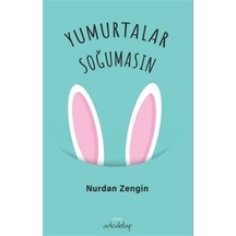 Yumurtalar Soğumasın / Nurdan Zengin