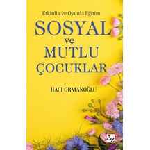 Etkinlik Ve Oyunla Eğitim Sosyal Ve Mutlu Çocuklar - Hacı Ormanoğlu