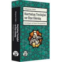 Kurtuluş Teolojisi ve Öze Dönüş - Hıristiyan ve İslami Perspektifler - Süleyman Güder - Büyüyenay Yayınları