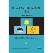 Orta Asya Türk Tarihine Giriş - Cilt 1: İslam'a Kadar / Varis ...
