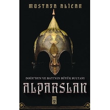Doğu'Nun Ve Batı'Nın Büyük Sultanı Alparslan - Mustafa Alican - T