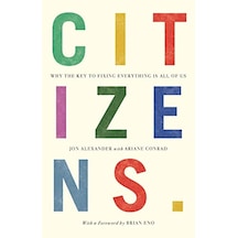 Citizens: Why The Key To Fixing Everything İs All Of Us