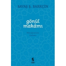Gönül Makamı - Müziğimizin Anlamı