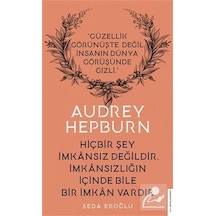 Audrey Hepburn - Hiçbir Şey İmkansız Değildir İmkansızlığın İçinde Bile Bir İmkan Vardır - Seda Eroğlu - Destek Yayınları
