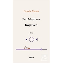Ben Meydana Koşarken / Ceyda Akcan