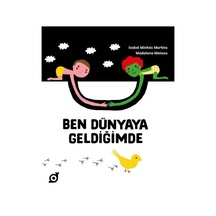 Ben Dünyaya Geldiğimde - Isabel Minhos Martins - Koç Üniversitesi Yayınları
