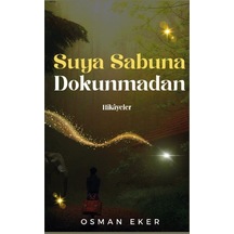 Suya Sabuna Dokunmadan / Osman Eker