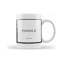 Poodle Mom Kupa Bardak Porselen Karışık
