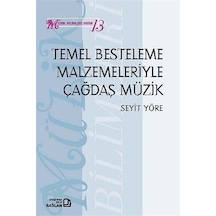 Temel Besteleme Malzemeleriyle Çağdaş Müzik - Seyit Yöre - Bağlam Yayıncılık