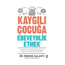 Kaygılı Çocuğa Ebeveynlik Etmek / Dr. Regine Galanti