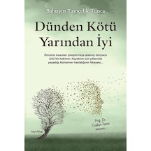 Dünden Kötü Yarından İyi - Prof. Dr. Coşkun Tunca Anısına - Bahtışen Tamçelik Tunca - Hayykitap