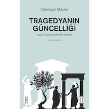 Ketebe Christoph Menke Tragedyanın Güncelliği