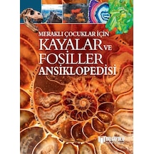 Meraklı Çocuklar İçin Kayalar Ve Fosiller Ansiklopedisi Sert Kapak