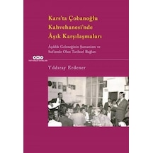 Karsta Çobanoğlu Kahvehanesinde Aşık Karşılaşmaları - Yıldıray Erdener - Yapı Kredi Yayınları