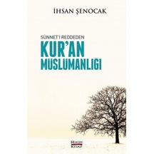 Kuran Müslümanlığı Sünneti Reddeden - İhsan Şenocak - Hüküm K