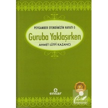 Guruba Yaklaşırken - Lütfi Kazancı - Ensar Neşriyat