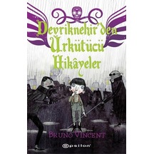 Devriknehirden Ürkütücü Hikayeler - Bruno Vincent - Epsilon Yayınevi