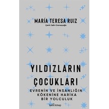 Yıldızların Çocukları  - Evrenin ve İnsanlığın Kökenine Harika Bir Yolculuk  - María Teresa Ruíz  - Babil Kitap