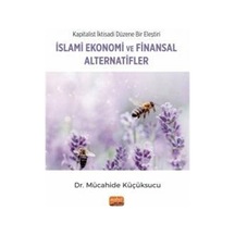 İslami Ekonomi ve Finansal Alternatifler - Kapitalist İktisadi Düzene Bir Eleştiri - Mücahide Küçüksucu - Nobel Bilimsel Eserler