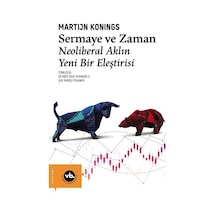 Sermaye ve Zaman - Neoliberal Aklın Yeni Bir Eleştirisi - Martijn Konings - VakıfBank Kültür Yayınları