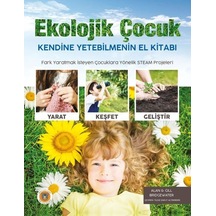 Ekolojik Çocuk - Kendine Yetebilmenin El Kitabı - Alan Bridgewater - Koala Kitap