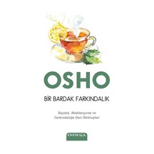 Bir Bardak Farkındalık-Hayata Meditasyona ve Farkındalığa Dair Mektuplar - Osho - Omega