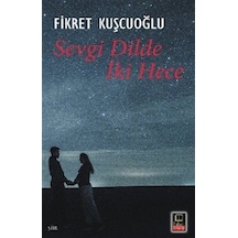 Sevgi Dilde İki Hece / Fikret Kuşçuoğlu