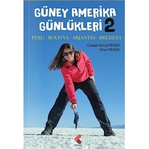 Güney Amerika Günlükleri Iı / Cansel Gönül Peker