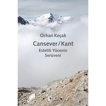 Cansever / Kant & Estetik Yücenin Serüveni / Orhan Koçak