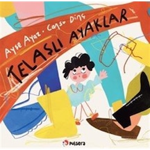 Telaşlı Ayaklar / Ayşe Ayaz