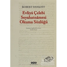 Evliya Çelebi Seyahatnamesi Okuma Sözlüğü - Robert Dankoff - Yapı Kredi Yayınları