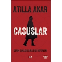 Casuslar & Derin Savaşın Sıra Dışı Neferleri / Atilla Akar