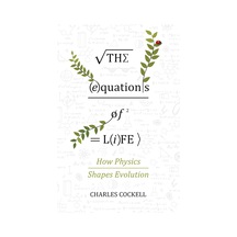 The Equations Of Life: How Physics Shapes Evolution