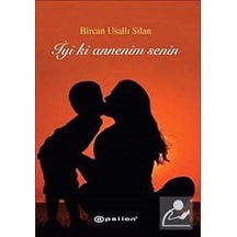 İyi ki Annenim Senin - Bircan Usallı Silan - Epsilon Yayınevi